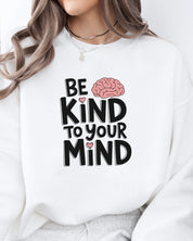 Be Kind to Your Mind Sweatshirt