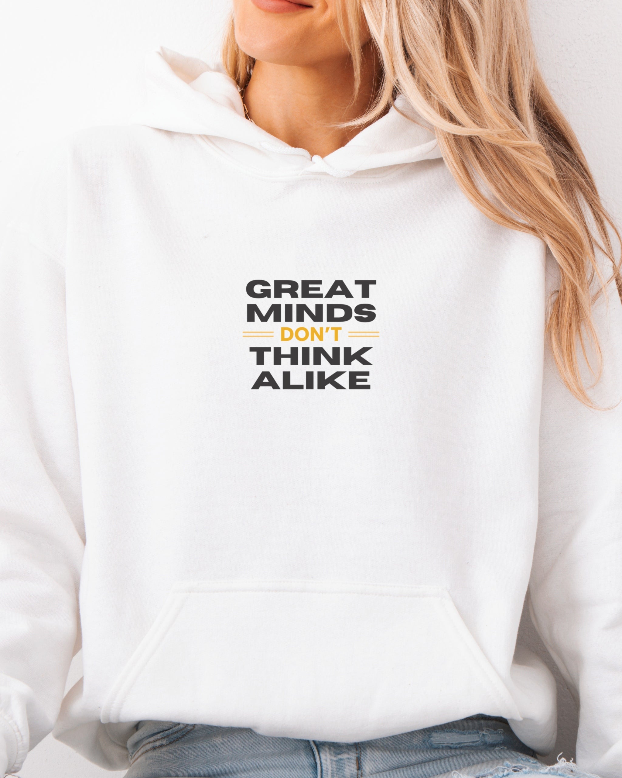 Great Minds Don't Think Alike Hoodie