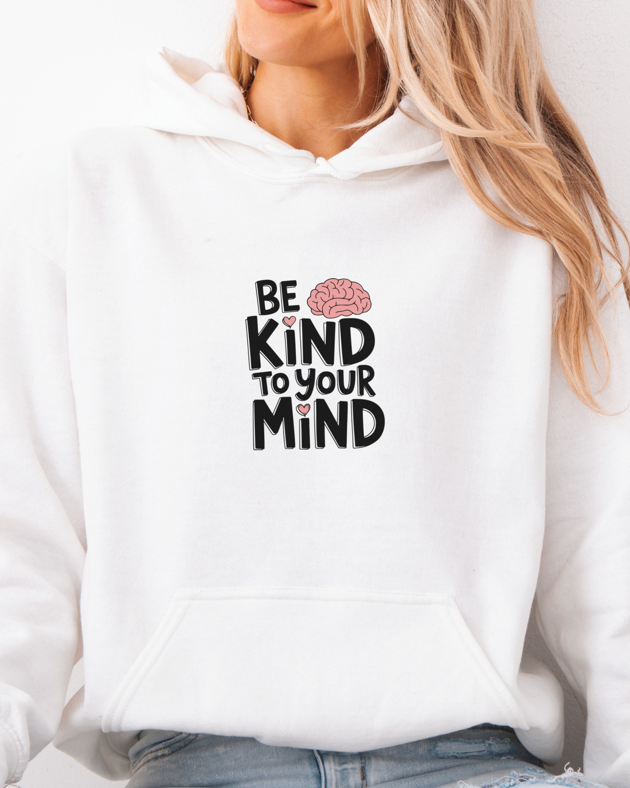 Be Kind to Your Mind Hoodie