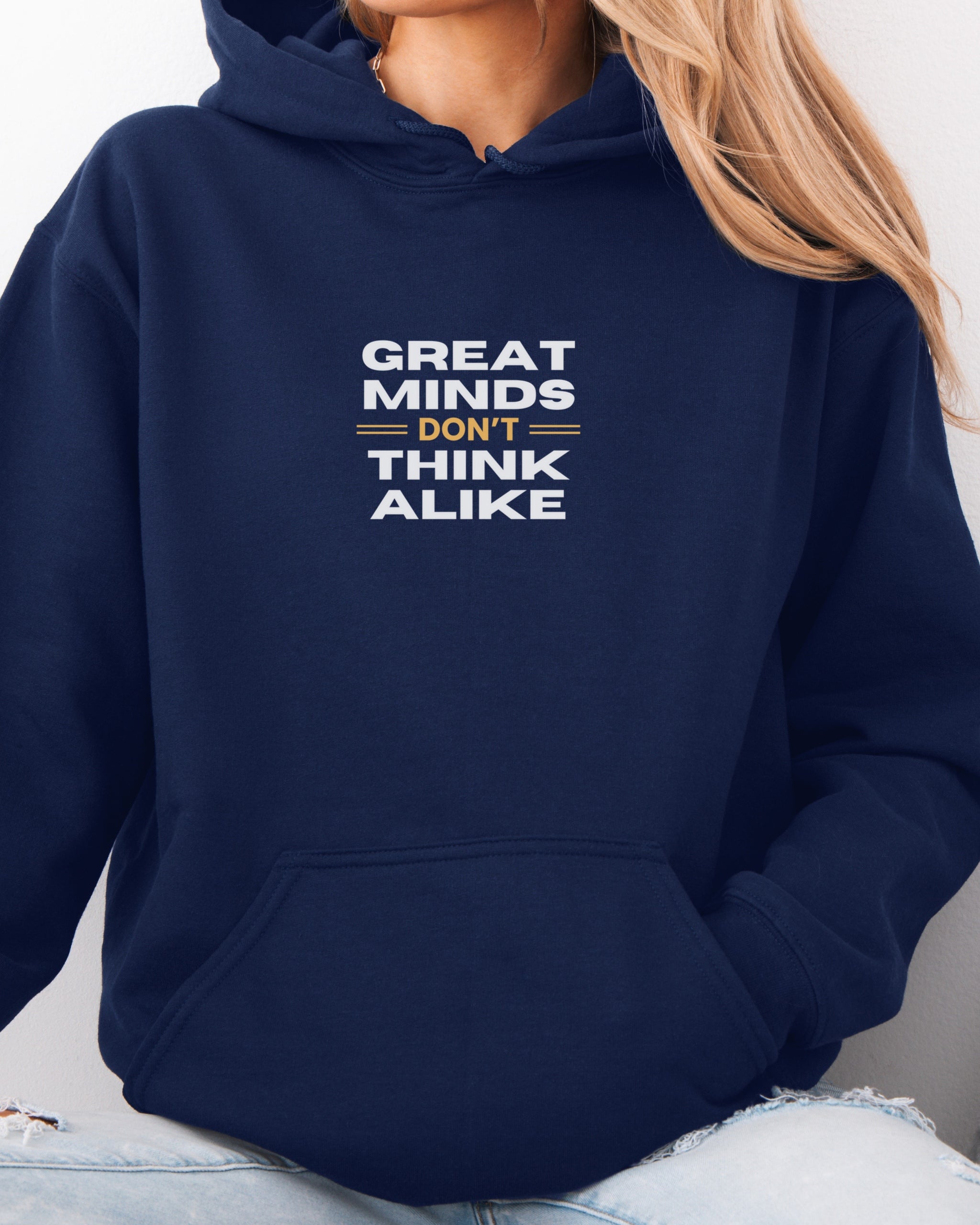 Great Minds Don't Think Alike Hoodie