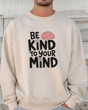 Be Kind to Your Mind Sweatshirt