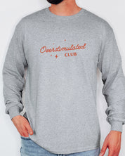 Overstimulated Club Long Sleeve T-Shirt