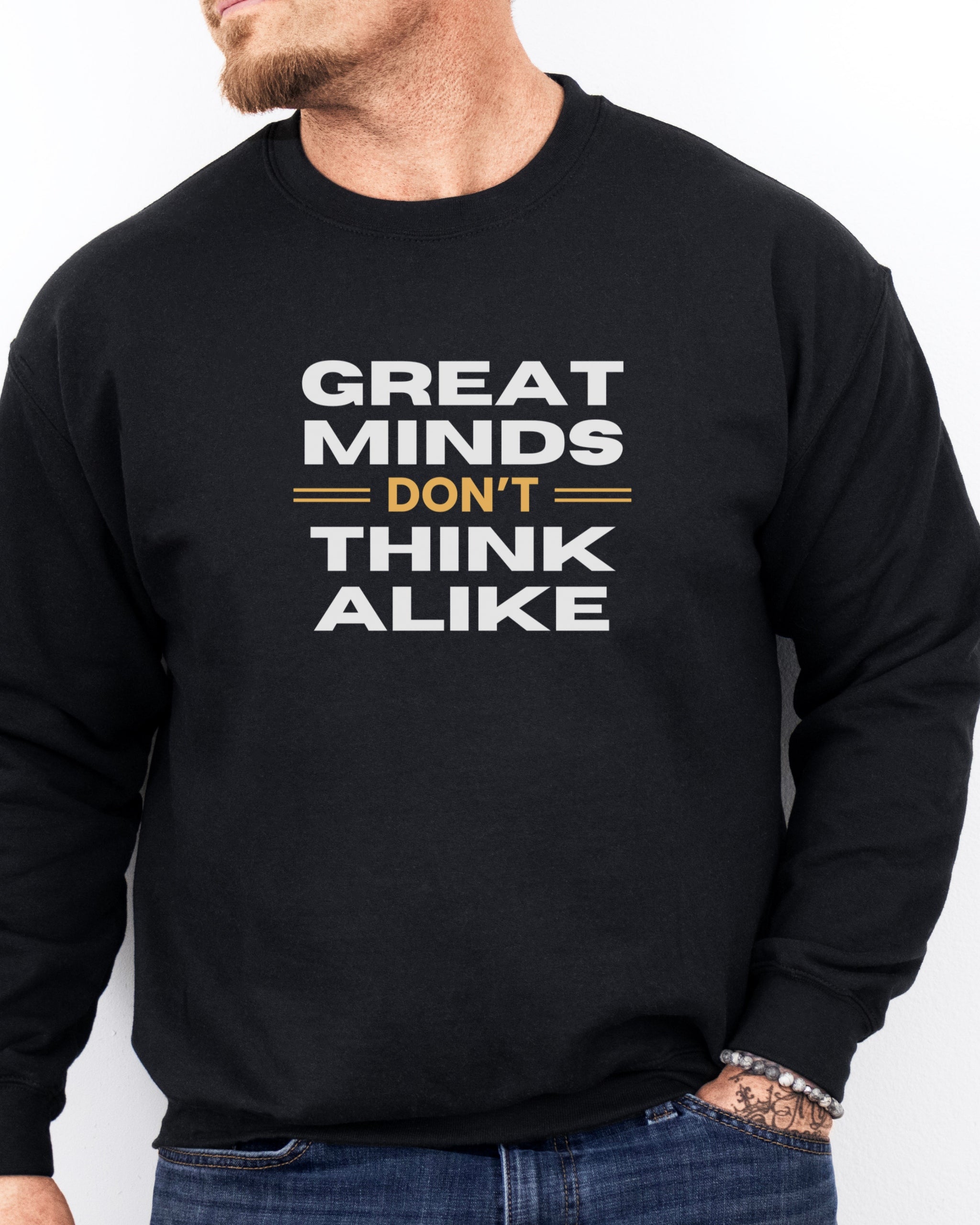 Great Minds Don't Think Alike Sweatshirt