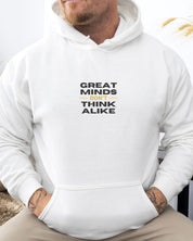 Great Minds Don't Think Alike Hoodie