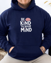 Be Kind to Your Mind Hoodie