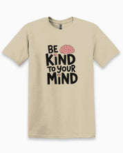 Be Kind to Your Mind Tee-Sand-Neurodiversity, ADHD & Autism Awareness & Acceptance T-Shirt by Daily Bloom
