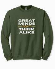Great Minds Don't Think Alike Sweatshirt