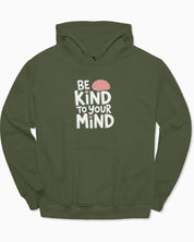 Be Kind to Your Mind Hoodie