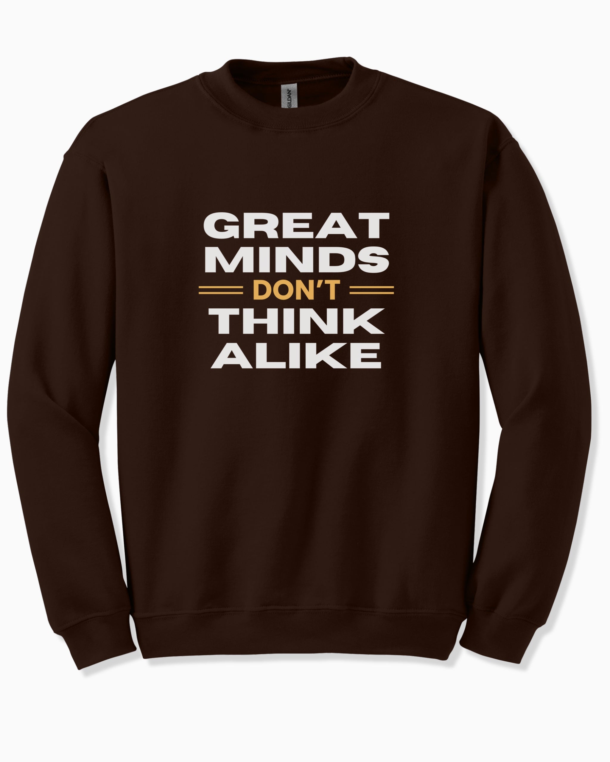 Great Minds Don't Think Alike Sweatshirt