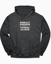Great Minds Don't Think Alike Hoodie