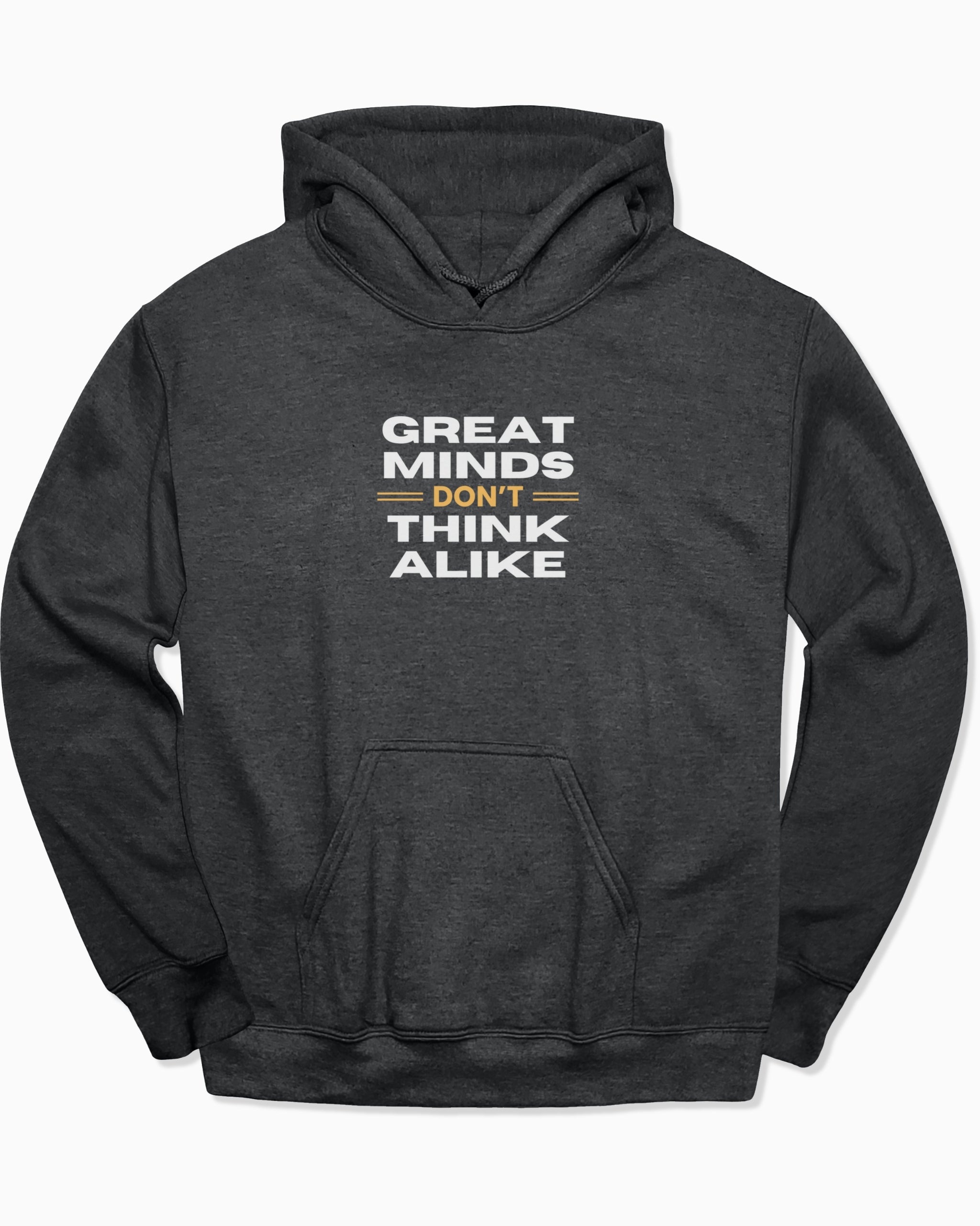Great Minds Don't Think Alike Hoodie