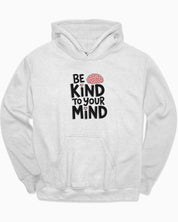Be Kind to Your Mind Hoodie