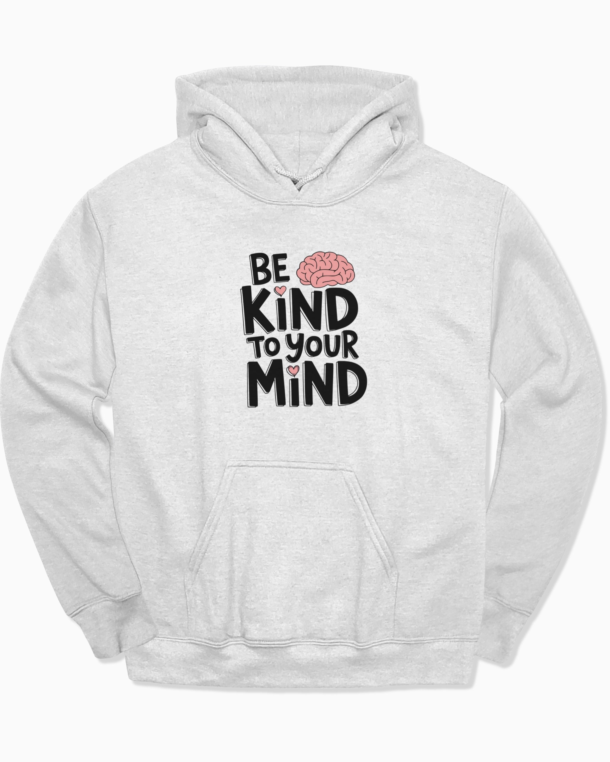 Be Kind to Your Mind Hoodie