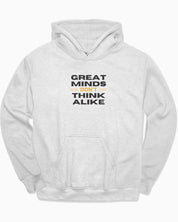 Great Minds Don't Think Alike Hoodie