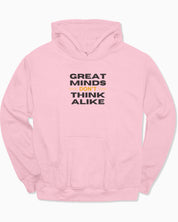 Great Minds Don't Think Alike Hoodie