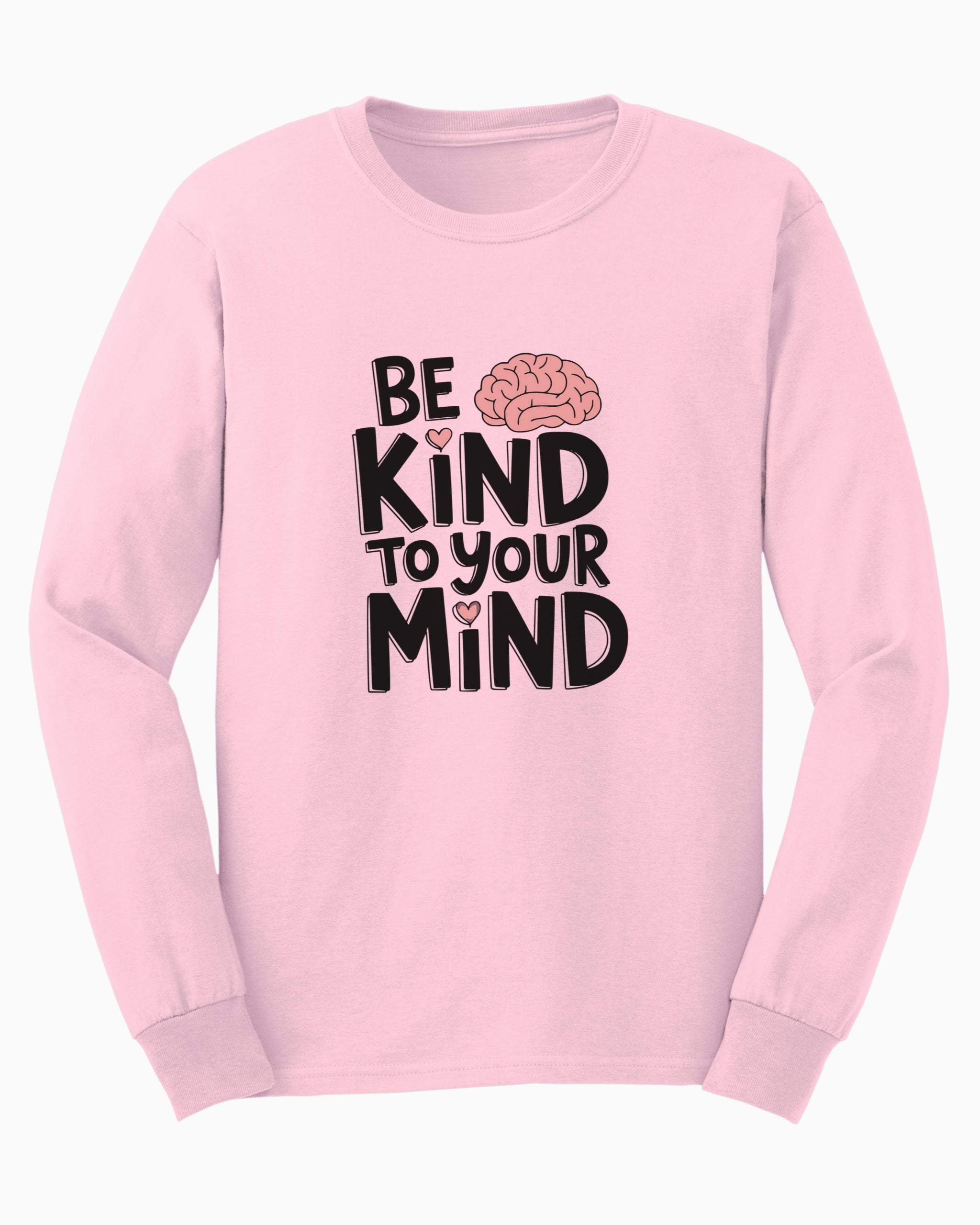 Be Kind to Your Mind Long Sleeve T-Shirt