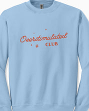 Overstimulated Club Sweatshirt