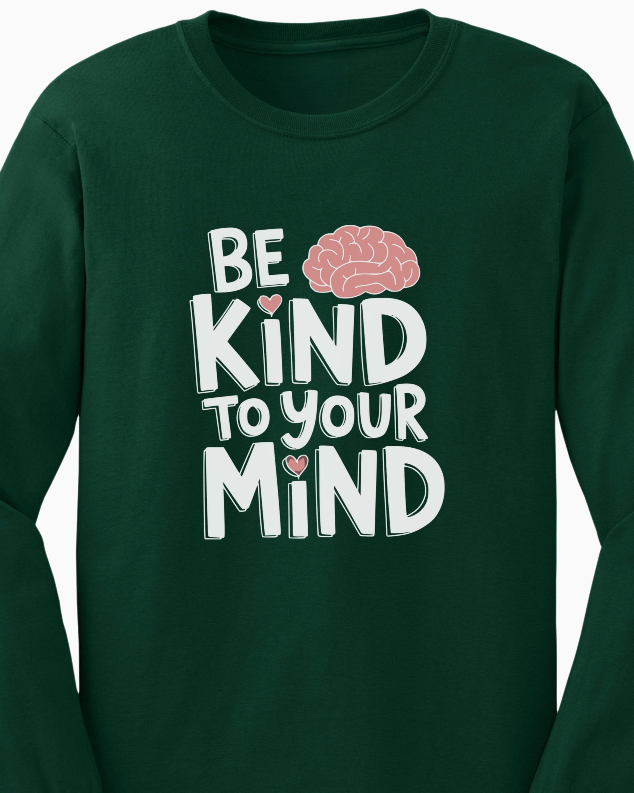Be Kind to Your Mind Long Sleeve T-Shirt
