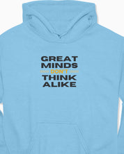 Great Minds Don't Think Alike Hoodie