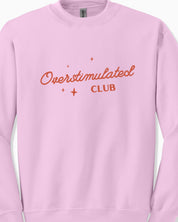 Overstimulated Club Sweatshirt