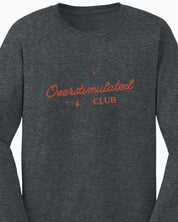 Overstimulated Club Long Sleeve T-Shirt