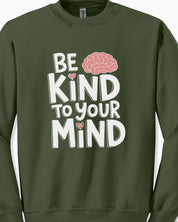 Be Kind to Your Mind Sweatshirt