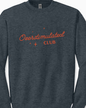 Overstimulated Club Sweatshirt