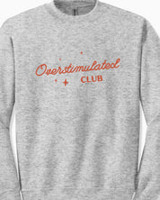 Overstimulated Club Sweatshirt