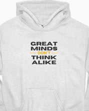 Great Minds Don't Think Alike Hoodie