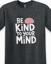 Be Kind to Your Mind Tee-Neurodiversity, ADHD & Autism Awareness & Acceptance T-Shirt by Daily Bloom