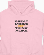 Great Minds Don't Think Alike Hoodie