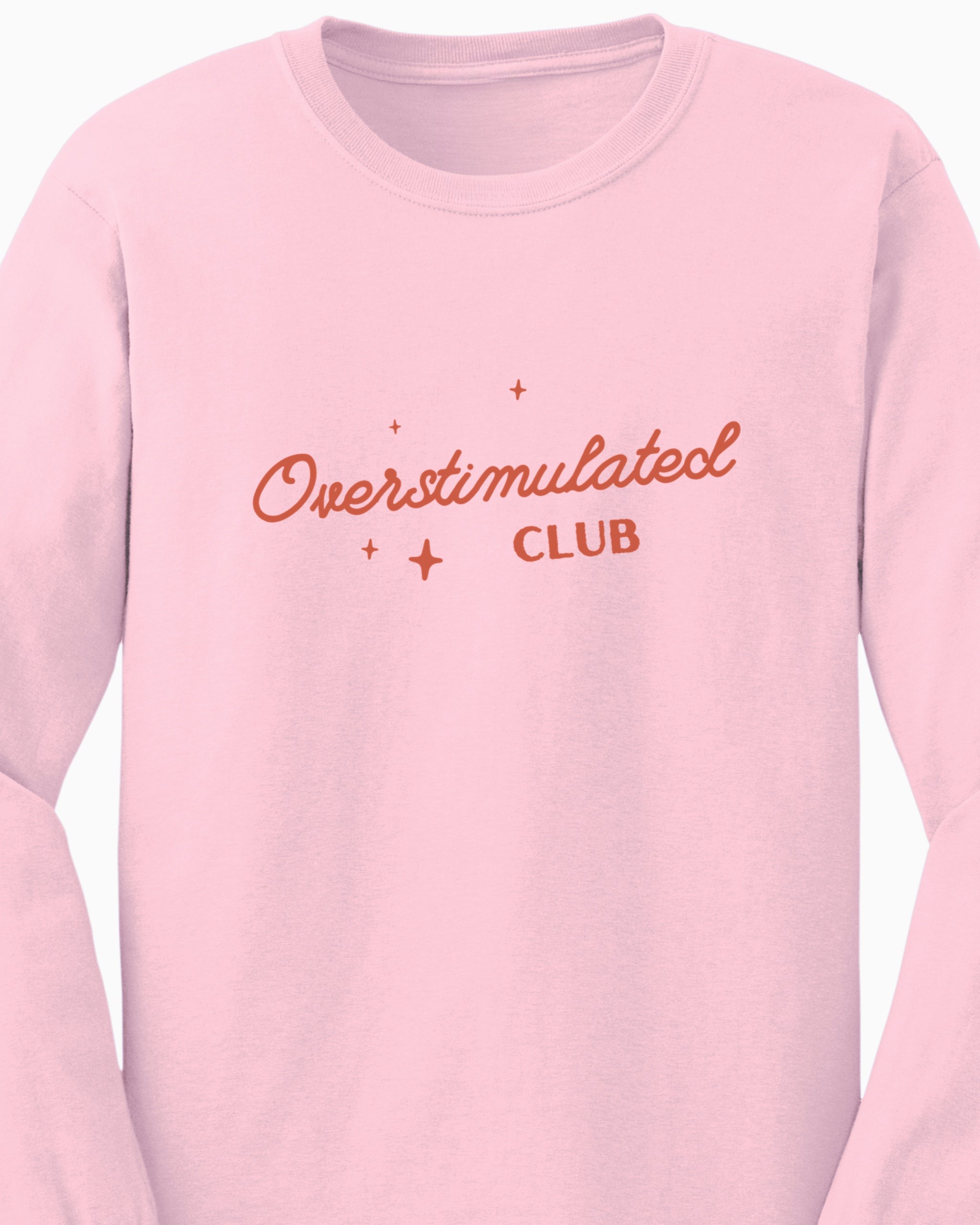 Overstimulated Club Long Sleeve T-Shirt