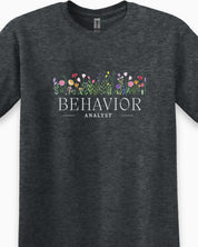 Behavior Analyst Floral Tee-Neurodiversity, ADHD & Autism Awareness & Acceptance T-Shirt by Daily Bloom
