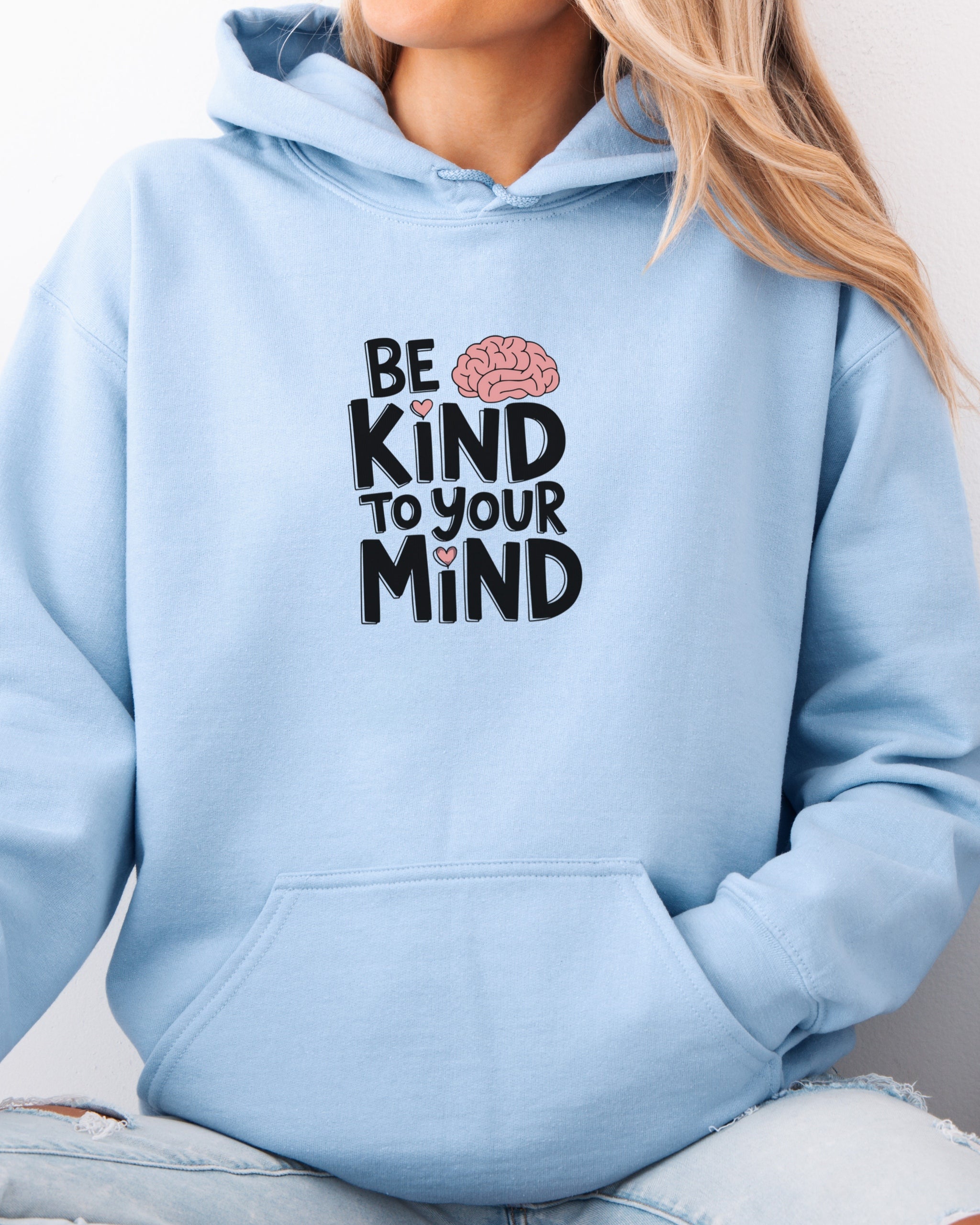 Be Kind to Your Mind Hoodie