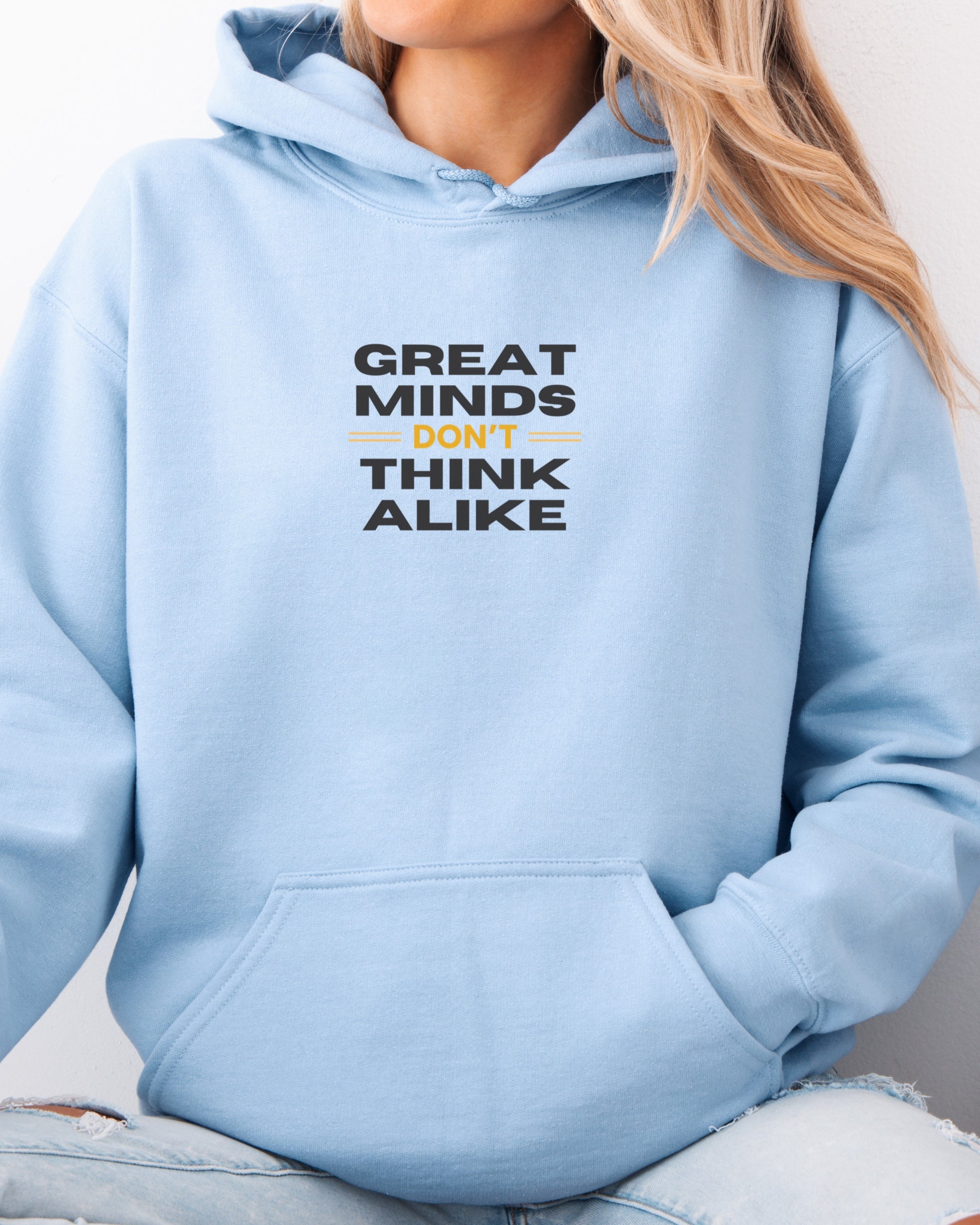 Great Minds Don't Think Alike Hoodie