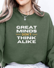 Great Minds Don't Think Alike Sweatshirt