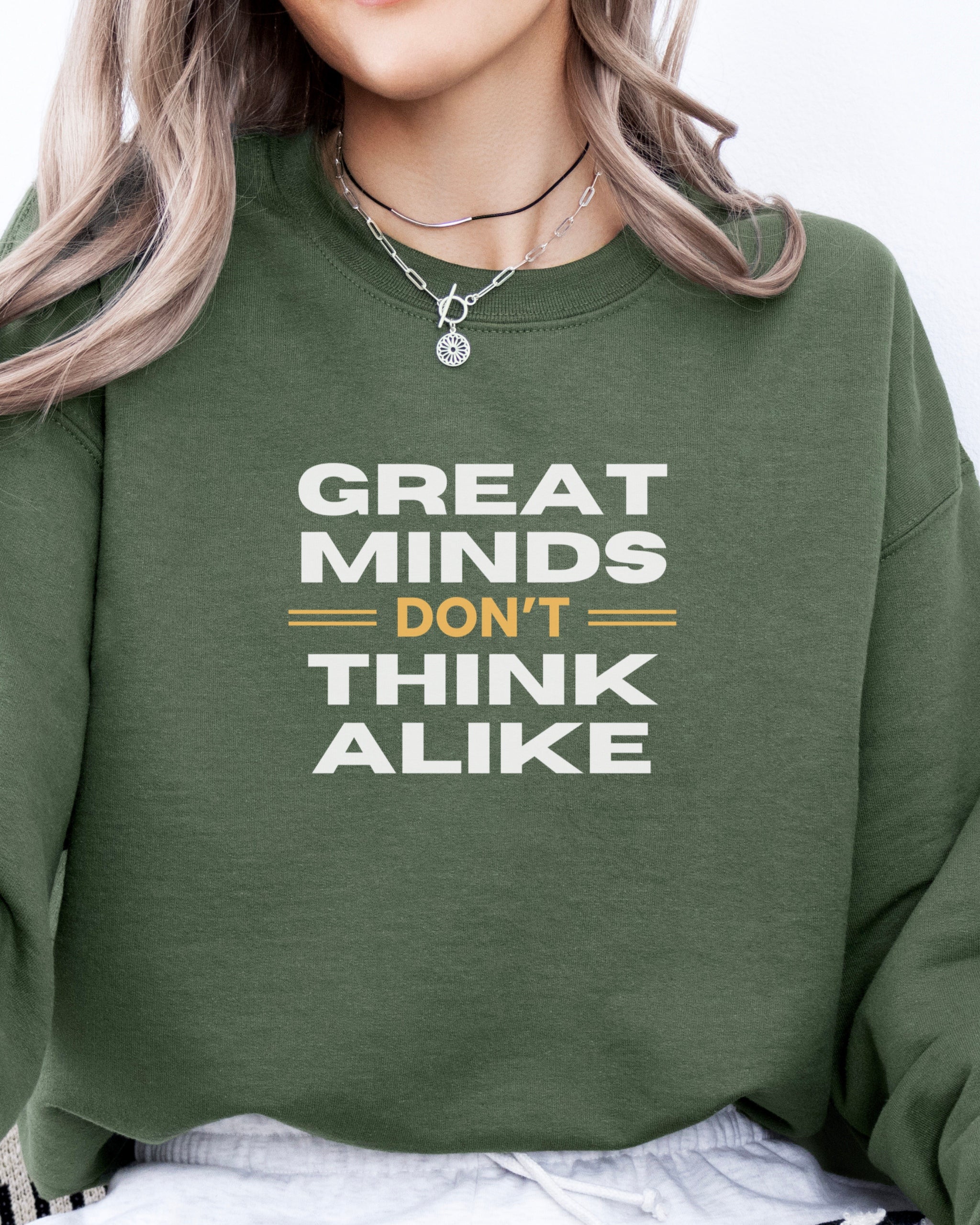 Great Minds Don't Think Alike Sweatshirt