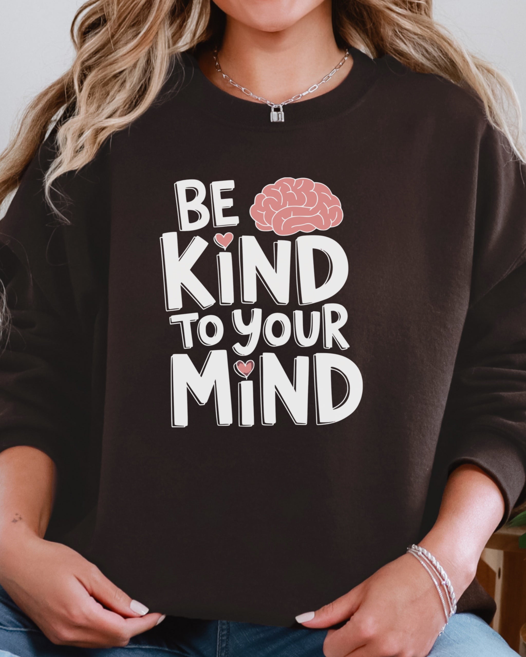 Be Kind to Your Mind Sweatshirt