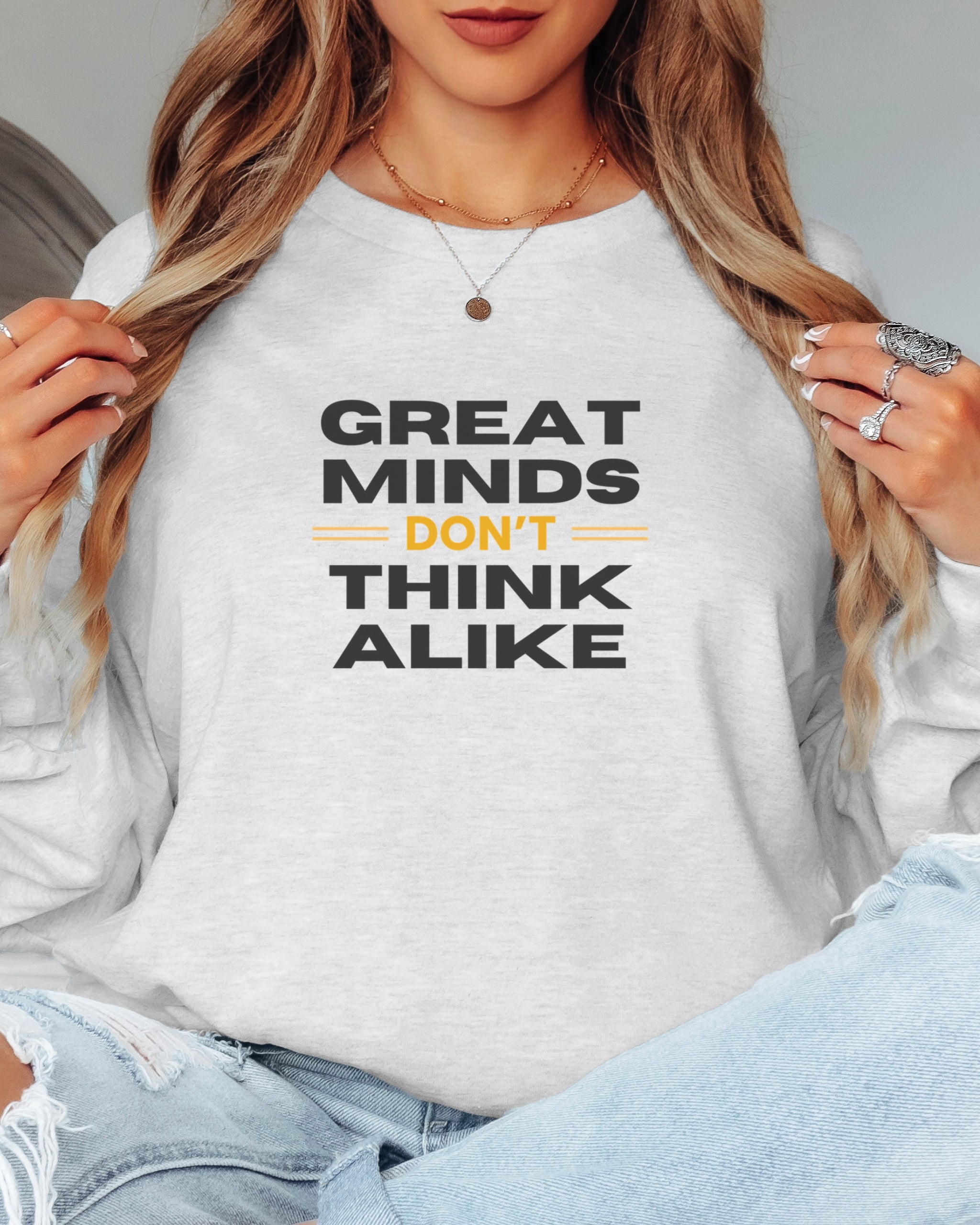 Great Minds Don't Think Alike Long Sleeve T-Shirt