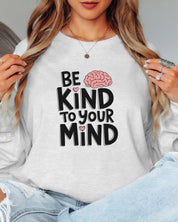 Be Kind to Your Mind Long Sleeve T-Shirt