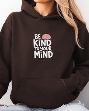 Be Kind to Your Mind Hoodie