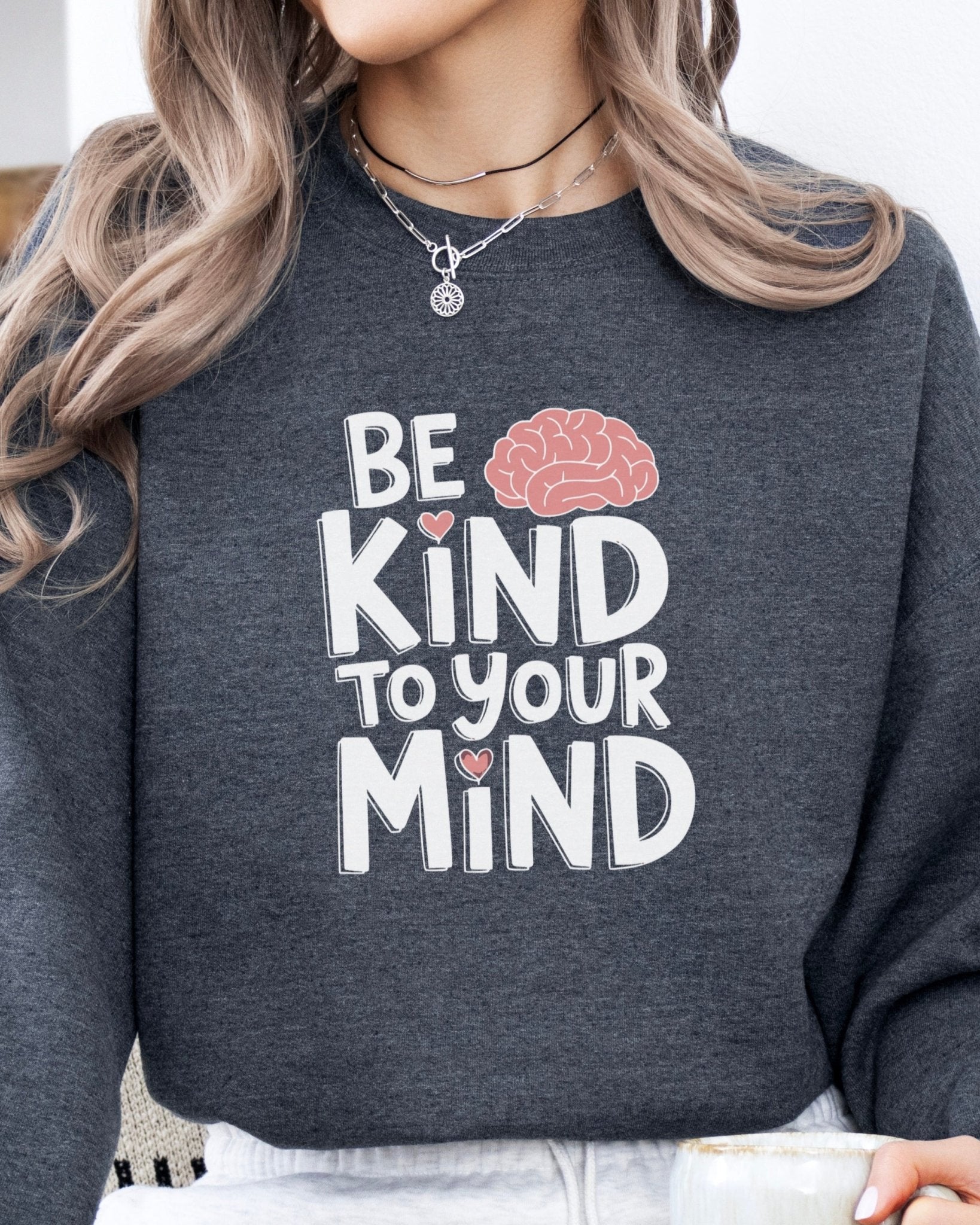 Autism Sweatshirt - Be Kind to Your Mind Sweatshirt - Daily Bloom