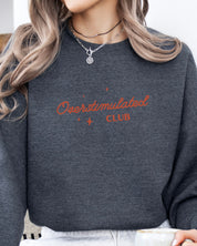 Overstimulated Club Sweatshirt