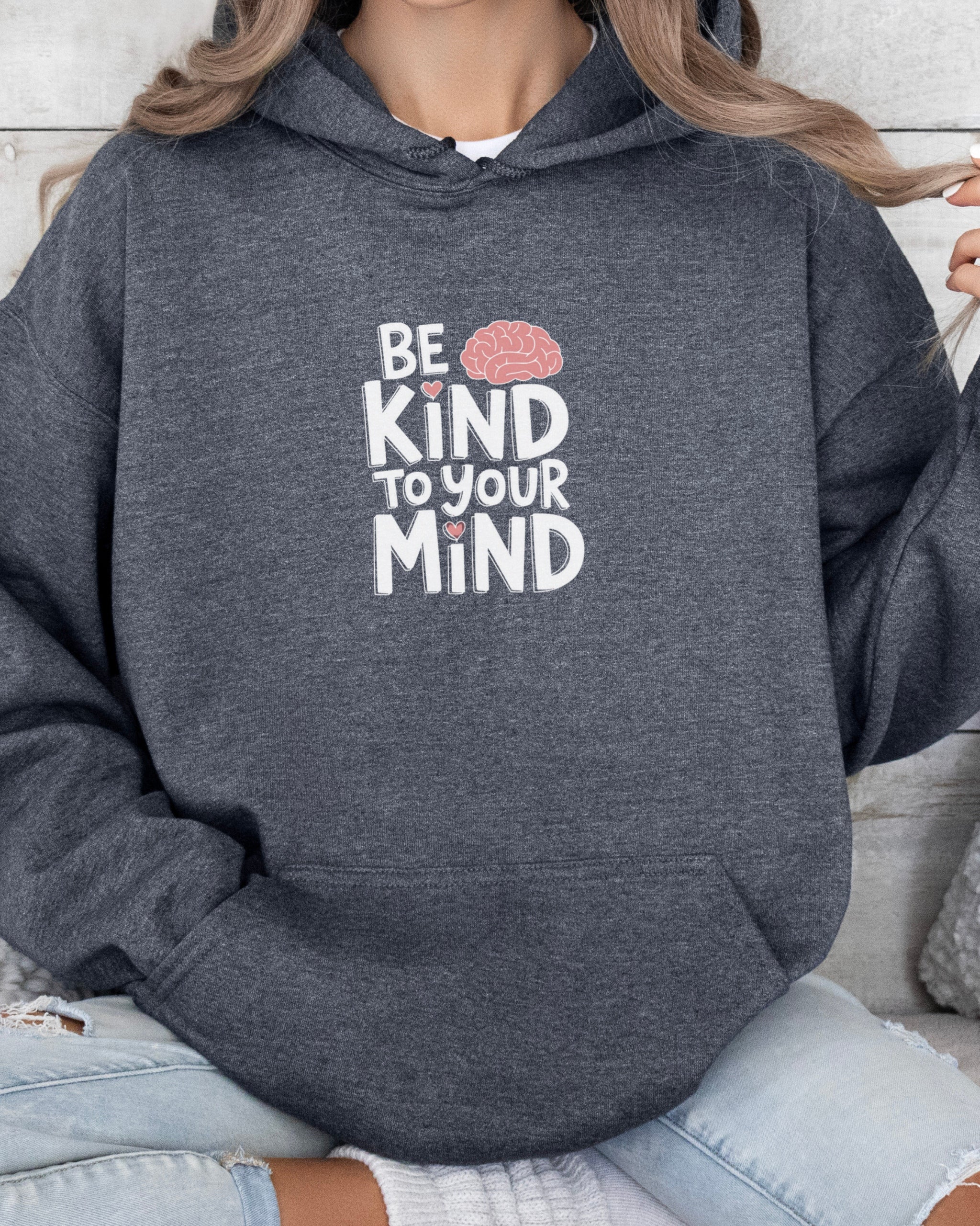Be Kind to Your Mind Hoodie
