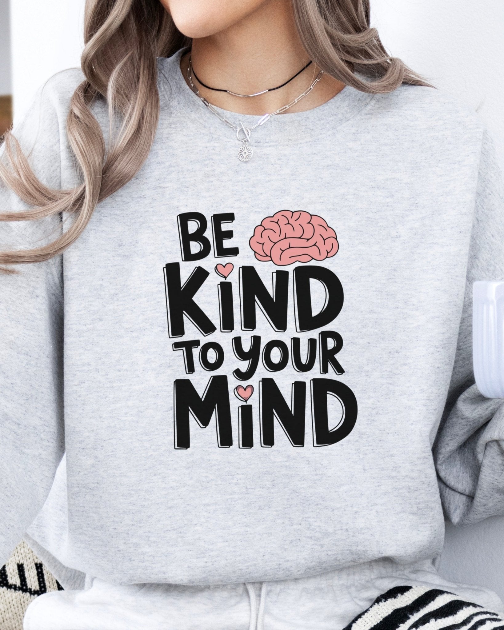 Autism Sweatshirt - Be Kind to Your Mind Sweatshirt - Daily Bloom