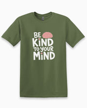 Be Kind to Your Mind Tee-Military Green-Neurodiversity, ADHD & Autism Awareness & Acceptance T-Shirt by Daily Bloom