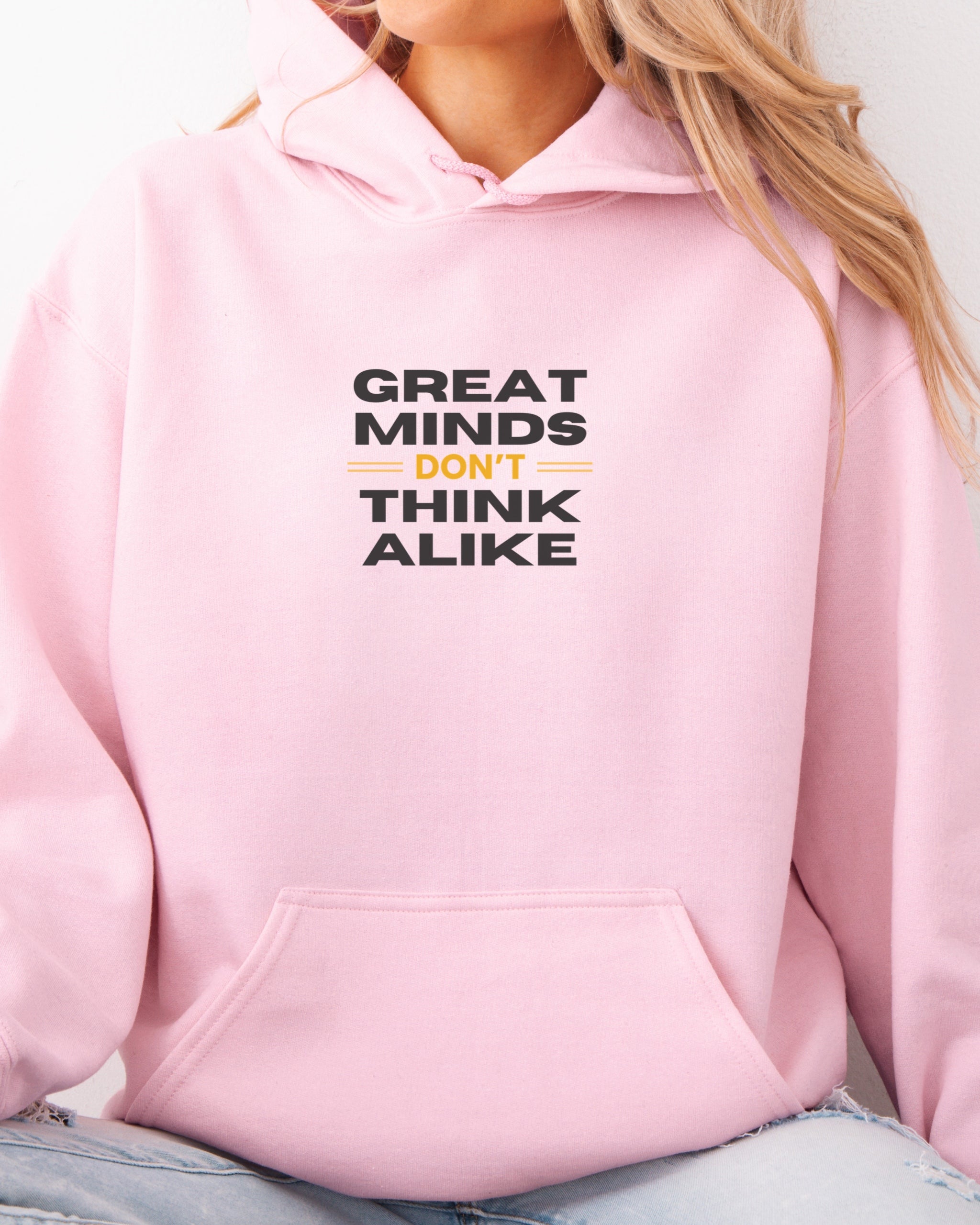 Great Minds Don't Think Alike Hoodie