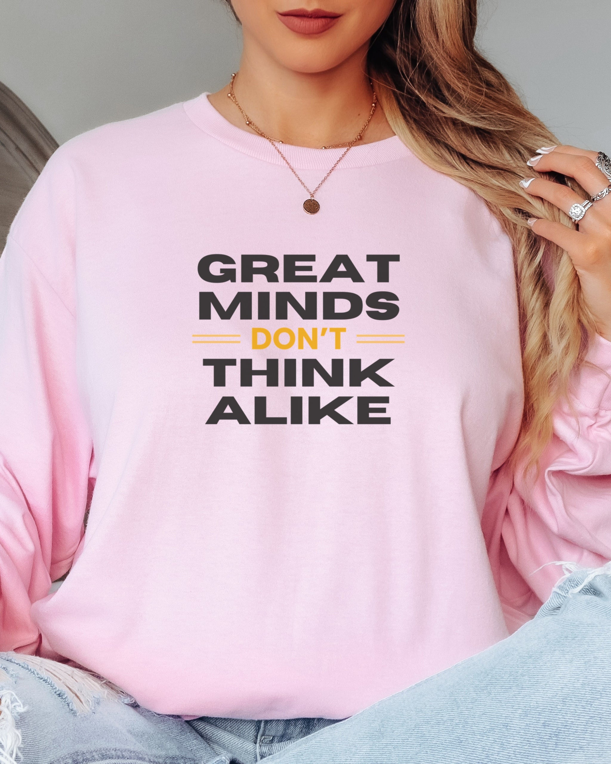 Great Minds Don't Think Alike Long Sleeve T-Shirt
