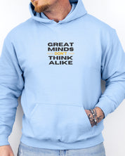 Great Minds Don't Think Alike Hoodie