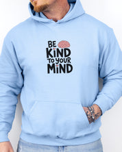 Be Kind to Your Mind Hoodie